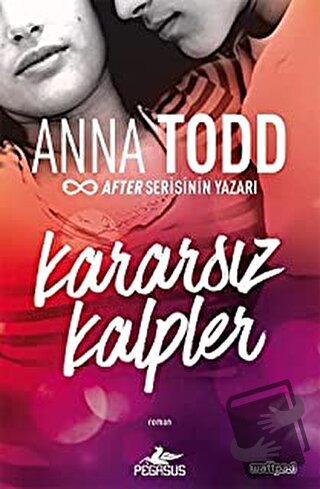 Kararsız Kalpler - Anna Todd - Pegasus Yayınları - Fiyatı - Yorumları 