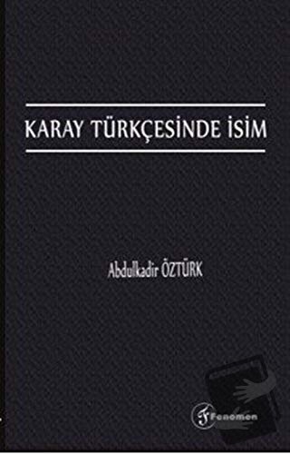 Karay Türkçesinde İsim - Abdulkadir Öztürk - Fenomen Yayıncılık - Fiya