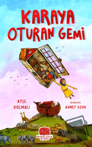 Karaya Oturan Gemi - Ayşe Dolmacı - Karavan Çocuk Yayınları - Fiyatı -