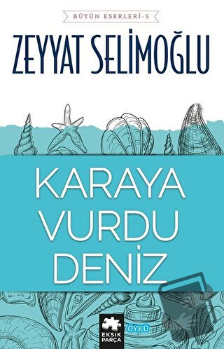 Karaya Vurdu Deniz - Zeyyat Selimoğlu - Eksik Parça Yayınları - Fiyatı