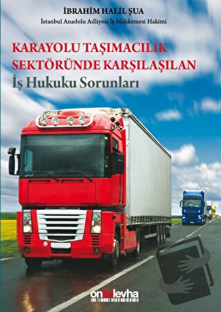 Karayolu Taşımacılık Sektöründe Karşılaşılan İş Hukuku Sorunları - İbr