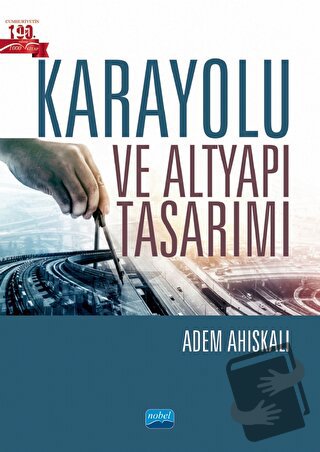 Karayolu ve Altyapı Tasarımı - Adem Ahıskalı - Nobel Akademik Yayıncıl