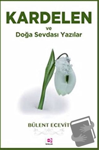 Kardelen ve Doğa Sevdası Yazılar - Bülent Ecevit - E Yayınları - Fiyat