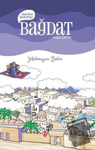 Kardeş Şehirler: Bağdat - Kübra Çetin - Türkiye Diyanet Vakfı Yayınlar