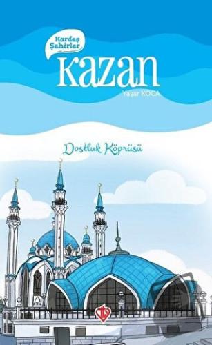 Kardeş Şehirler Kazan - Yaşar Koca - Türkiye Diyanet Vakfı Yayınları -