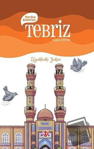 Kardeş Şehirler Tebriz - Kübra Çetin - Türkiye Diyanet Vakfı Yayınları