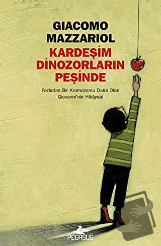 Kardeşim Dinozorların Peşinde - Giacomo Mazzariol - Pegasus Yayınları 