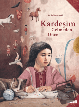 Kardeşim Gelmeden Önce (Ciltli) - Sonja Danowski - Ketebe Çocuk - Fiya