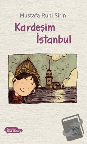 Kardeşim İstanbul - Mustafa Ruhi Şirin - Uçan At Yayınları - Fiyatı - 