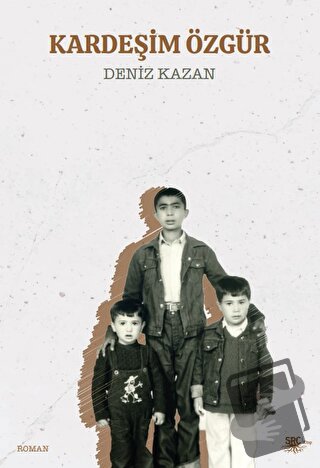 Kardeşim Özgür - Deniz Kazan - SRC Kitap - Fiyatı - Yorumları - Satın 