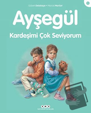 Kardeşimi Çok Seviyorum - Ayşegül - Gilbert Delahaye - Yapı Kredi Yayı