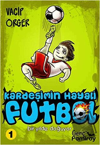 Kardeşimin Hayali Futbol - Bir Yıldız Doğuyor - Vacip Örger - Pamiray 