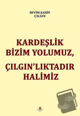 Kardeşlik Bizim Yolumuz Çılgın’lıktadır Halimiz - Sevim Şahin Çılgın -