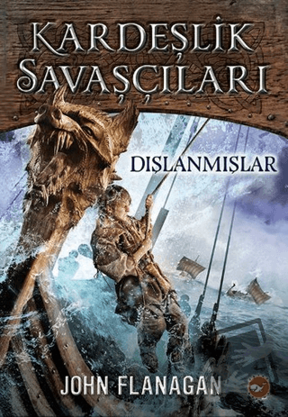 Kardeşlik Savaşçıları 1 - Dışlanmışlar - John Flanagan - Beyaz Balina 