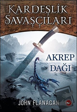 Kardeşlik Savaşçıları 5 - Akrep Dağı - John Flanagan - Beyaz Balina Ya