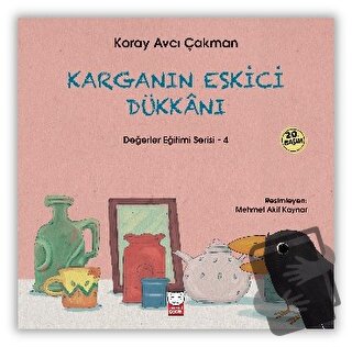 Karganın Eskici Dükkanı - Değerler Eğitimi Serisi - 4 - Koray Avcı Çak