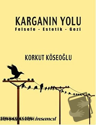 Karganın Yolu - Korkut Köseoğlu - İnsancıl Yayınları - Fiyatı - Yoruml