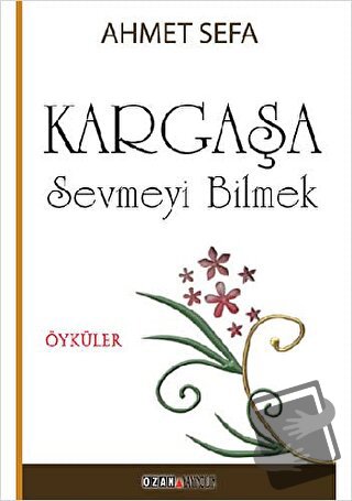 Kargaşa / Sevmeyi Bilmek - Ahmet Sefa - Ozan Yayıncılık - Fiyatı - Yor