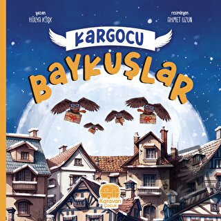 Kargocu Baykuşlar - Hülya Köşk - Karavan Çocuk Yayınları - Fiyatı - Yo