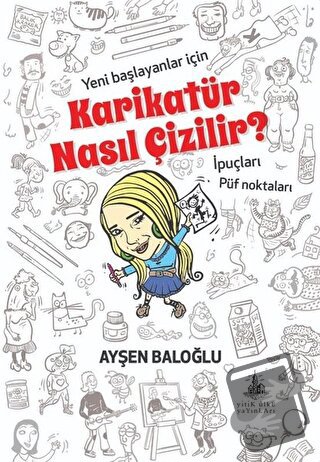 Karikatür Nasıl Çizilir? - Ayşen Baloğlu - Yitik Ülke Yayınları - Fiya