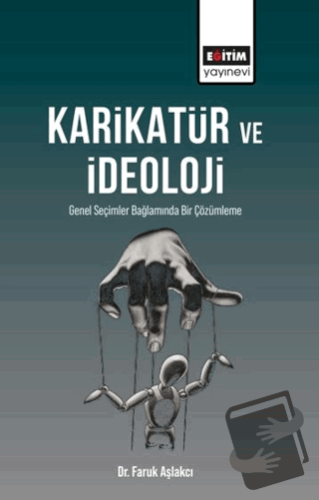 Karikatür ve İdeoloji - Faruk Aşlakcı - Eğitim Yayınevi - Bilimsel Ese