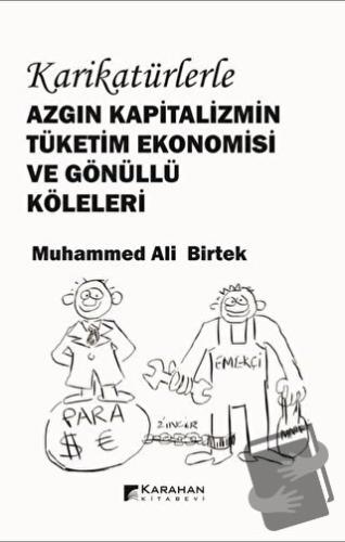 Karikatürlerle Azgın Kapitalizmin Tüketim Ekonomisi ve Gönüllü Köleler