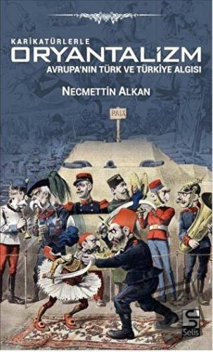 Karikatürlerle Oryantalizm - Avrupa'nın Türk ve Türkiye Algısı - Necme