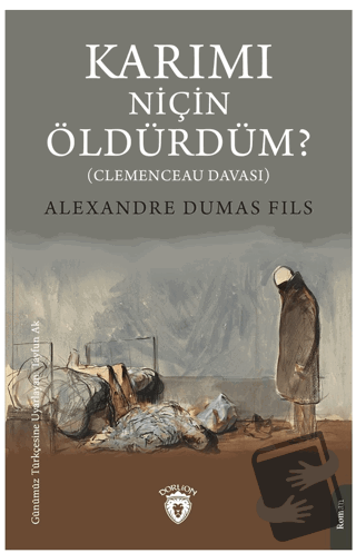 Karımı Niçin Öldürdüm? - Alexandre Dumas Fils - Dorlion Yayınları - Fi