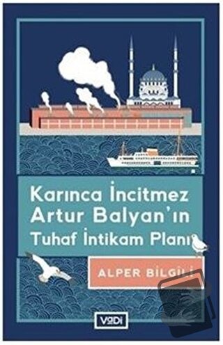 Karınca İncitmez Artur Balyan’ın Tuhaf İntikam Planı - Alper Bilgili -