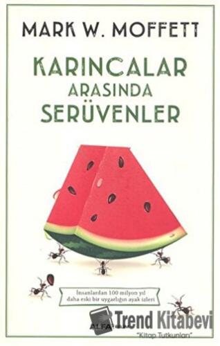 Karıncalar Arasında Serüvenler - Mark W. Moffett - Alfa Yayınları - Fi