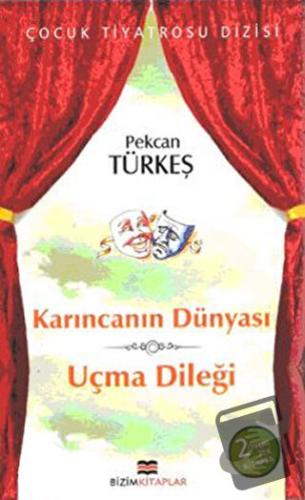 Karıncanın Dünyası - Uçma Dileği - Pekcan Türkeş - Bizim Kitaplar Yayı