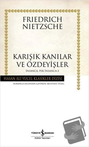 Karışık Kanılar ve Özdeyişler - Friedrich Wilhelm Nietzsche - İş Banka