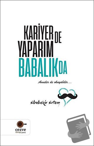 Kariyer de Yaparım Babalık da - Ebubekir Ertem - Cezve Kitap - Fiyatı 