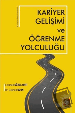 Kariyer Gelişimi ve Öğrenme Yolculuğu - Ceyhun Uzun - Ekin Basım Yayın