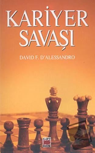 Kariyer Savaşı - David F. D’alessandro - Elips Kitap - Fiyatı - Yoruml