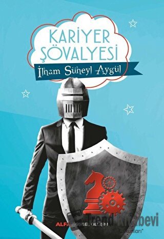 Kariyer Şövalyesi - İlham Süheyl Aygül - Alfa Yayınları - Fiyatı - Yor