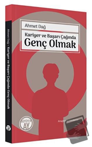 Kariyer ve Başarı Çağında Genç Olmak - Ahmet Dağ - Büyüyen Ay Yayınlar