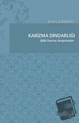 Karizma Dindarlığı - Sıddık Korkmaz - Fecr Yayınları - Fiyatı - Yoruml