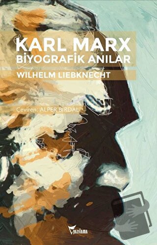 Karl Marx Biyografik Anılar - Wilhelm Liebknecht - Yazılama Yayınevi -