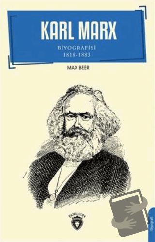 Karl Marx Biyografisi 1818-1883 Biyografi - Max Beer - Dorlion Yayınla