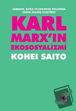 Karl Marx’ın Ekososyalizmi - Kohei Saito - Efil Yayınevi - Fiyatı - Yo