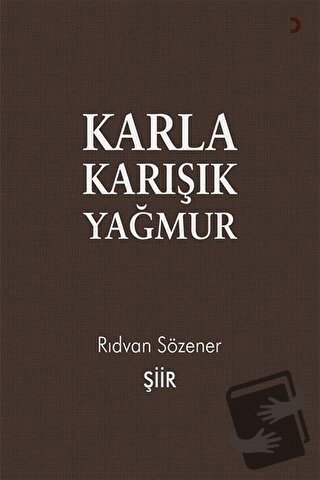 Karla Karışık Yağmur - Rıdvan Sözener - Cinius Yayınları - Fiyatı - Yo