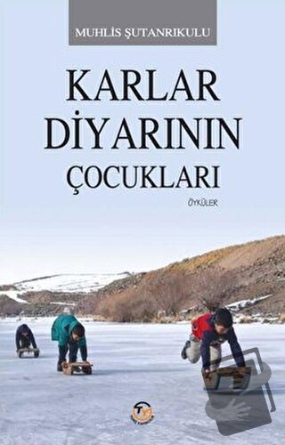 Karlar Diyarının Çocukları - Muhlis Şutanrıkulu - Tunç Yayıncılık - Fi