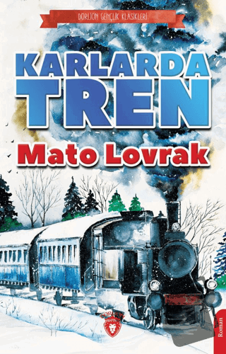 Karlarda Tren - Mato Lovrak - Dorlion Yayınları - Fiyatı - Yorumları -