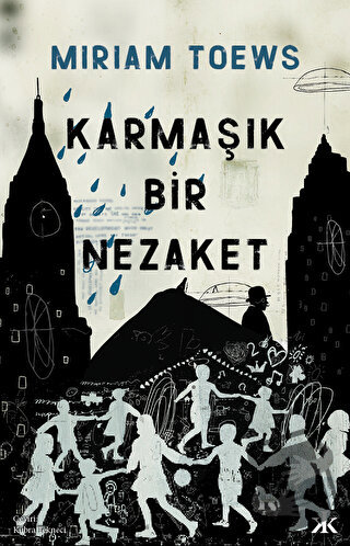 Karmaşık Bir Nezaket - Miriam Toews - Kafka Kitap - Fiyatı - Yorumları