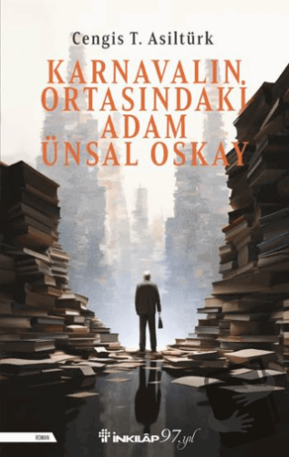 Karnavalın Ortasındaki Adam Ünsal Oskay - Cengis T. Asiltürk - İnkılap