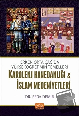 Karolenj Hanedanlığı ve İslam Medeniyetleri - Seda Demir - Nobel Bilim