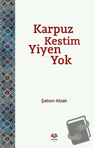 Karpuz Kestim Yiyen Yok - Şaban Abak - Karma Kitaplar - Fiyatı - Yorum