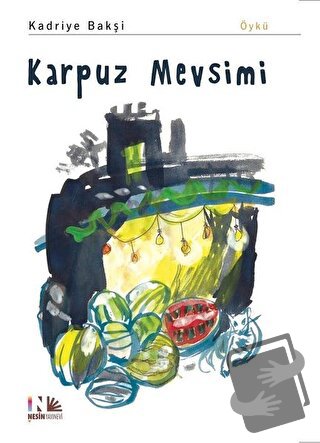 Karpuz Mevsimi - Kadriye Bakşi - Nesin Yayınevi - Fiyatı - Yorumları -