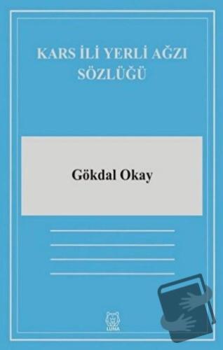 Kars İli Yerli Ağzı Sözlüğü - Gökdal Okay - Luna Yayınları - Fiyatı - 